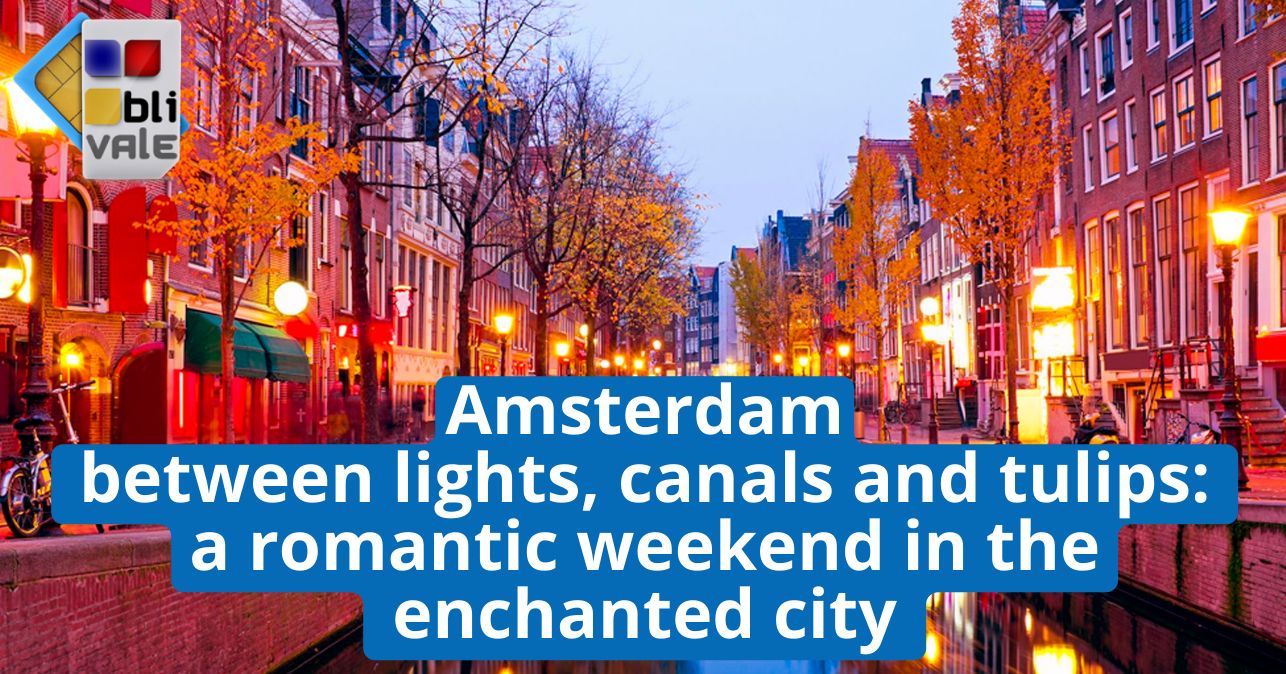 blivale_image_en_Amsterdam a romantic weekend in the enchanted city_643x337 BLIVALE Blog: Guides and tips for worry-free travel